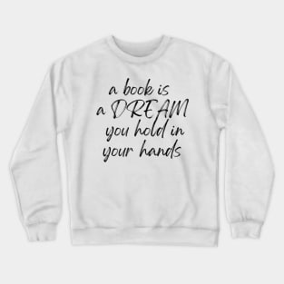 A Book is a Dream Crewneck Sweatshirt